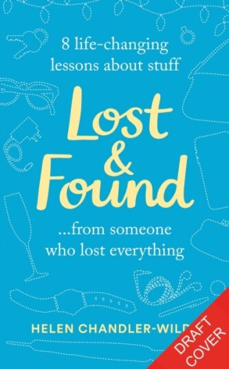 Lost & Found 9 lifechanging lessons about stuff from someone who lost everything