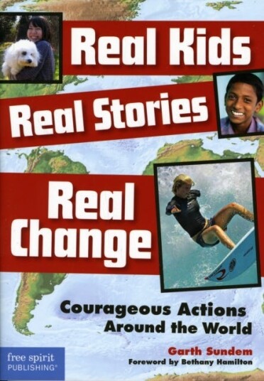 Real Kids, Real Stories, Real Change Courageous Actions Around the World Real Kids, Real Stories, Real Change Courageous Actions Around the World