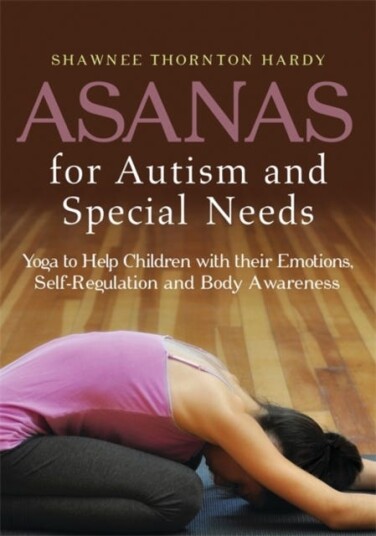 Asanas For Autism And Special Needs Av Shawnee Thornton Thornton Hardy