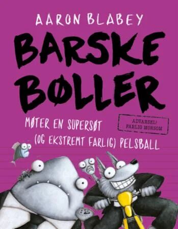 Barske Bøller Møter En Supersøt (Og Ekstremt Farlig) Pelsball Av Aaron Blabey