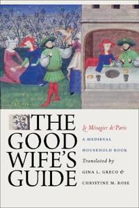 The Good Wife'S Guide (Le Menagier De Paris)