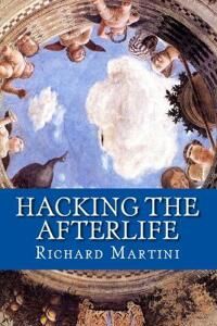 Hacking The Afterlife Av Richard Martini