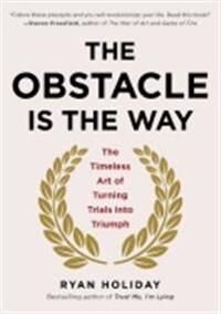 The Obstacle Is The Way Av Ryan Holiday