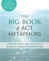 The Big Book Of Act Metaphors Av Jill A. Stoddard, Niloofar Afari