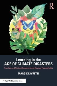 Learning In The Age Of Climate Disasters Av Maggie Favretti