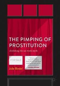 The Pimping Of Prostitution Av Julie Bindel The Pimping Of Prostitution Av Julie Bindel