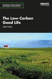 The Low-Carbon Good Life Av Jules Pretty