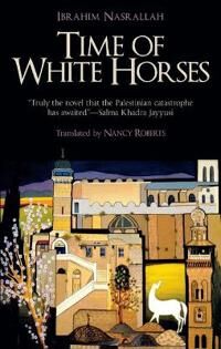 Nasrallah Ibrahim Time of White Horses Nasrallah Ibrahim Time of White Horses