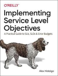 Implementing Service Level Objectives Av Alex Hidalgo
