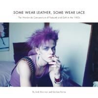 Some Wear Leather, Some Wear Lace Av Andrea Harriman, Marloes Bontje