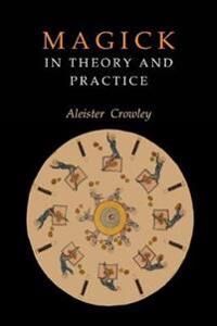 Magick In Theory And Practice Av Aleister Crowley Magick In Theory And Practice Av Aleister Crowley