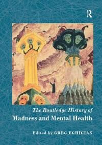 The Routledge History Of Madness And Mental Health