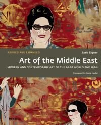 Art Of The Middle East: Modern And Contemporary Art Of The Arab World And Iran Av Saeb Eigner, Zaha Hadid