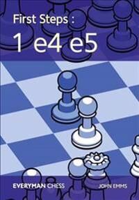 First Steps: 1 E4 E5 Av John Emms First Steps: 1 E4 E5 Av John Emms