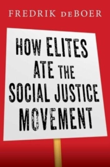 How Elites Ate The Social Justice Movement Av Fredrik Deboer