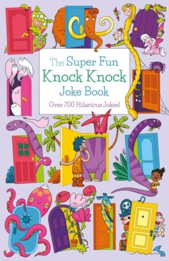 The Super Fun Knock Knock Joke Book  Over 700 Hilarious Jokes!