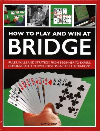 How To Play And Win At Bridge Av David Bird How To Play And Win At Bridge Av David Bird