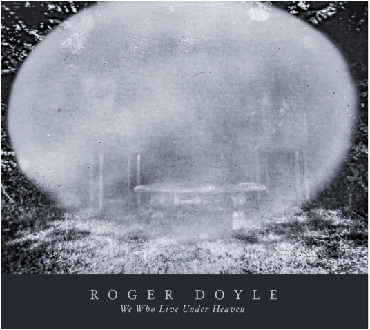 Roger Doyle We Who Live Under Heaven CD