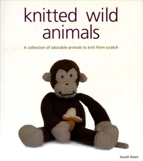 Knitted Wild Animals Av S Keen Knitted Wild Animals Av S Keen