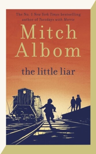 The Little Liar  The moving, lifeaffirming WWII novel from the internationally bestselling author of Tuesdays with Morrie