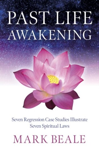 Past Life Awakening  Seven Regression Case Studies Illustrate Seven Spiritual Laws