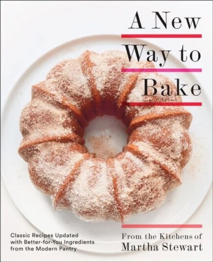 A New Way To Bake Av Editors Of Martha Stewart Living
