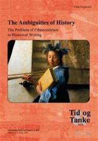 The ambiguities of history: the problem of ethnocentrism in the writing of history Pent brukt bok uten markeringer
