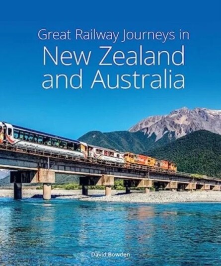 Great Railway Journeys In New Zealand & Australia Av David Bowden
