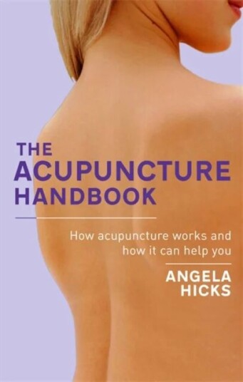 The Acupuncture Handbook Av Angela Hicks The Acupuncture Handbook Av Angela Hicks
