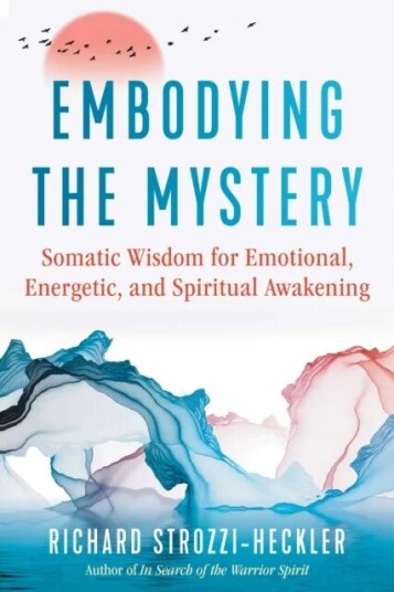 Embodying The Mystery Av Richard Strozzi-Heckler