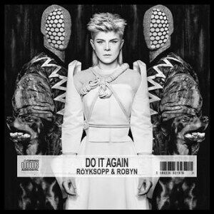 Röyksopp & Robyn - Do It Again Röyksopp & Robyn - Do It Again