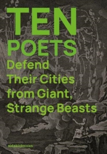 Ten Poets Defend Their Cities from Giant, Strange Beasts Ten Poets Defend Their Cities from Giant, Strange Beasts