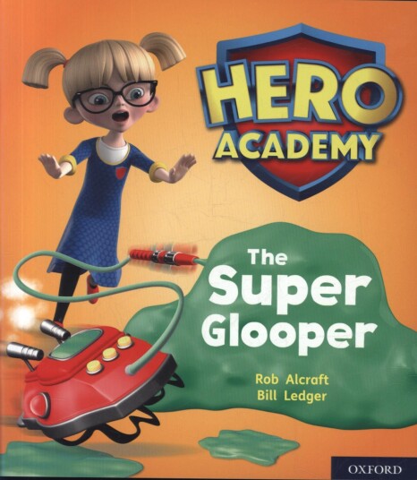 Hero Academy: Oxford Level 5, Green Book Band: The Super Glooper Av Rob Alcraft