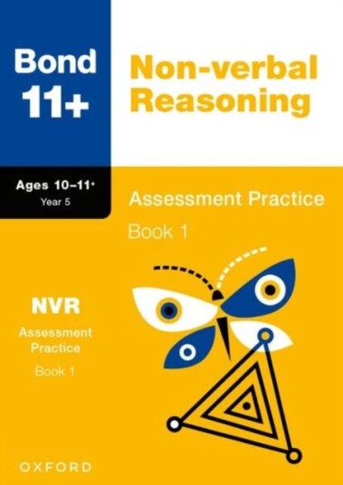 Bond 11+: Bond 11+ Nonverbal Reasoning Assessment Practice 1011+ Years Book 1 Bond 11+: Bond 11+ Nonverbal Reasoning Assessment Practice 1011+ Years Book 1