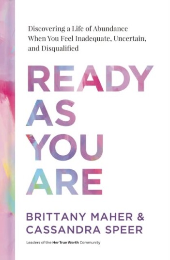 Ready as You Are Discovering a Life of Abundance When You Feel Inadequate, Uncertain, and Disqualified Ready as You Are Discovering a Life of Abundance When You Feel Inadequate, Uncertain, and Disqualified