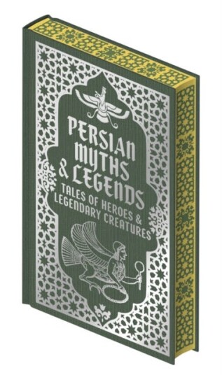 Persian Myths & Legends Tales of Heroes and Legendary Creatures Persian Myths & Legends Tales of Heroes and Legendary Creatures