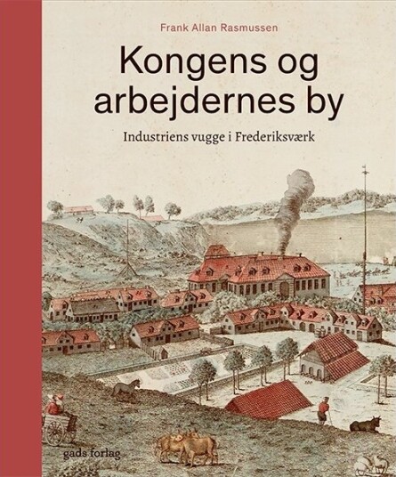 Kongens Og Arbeidernes By | Frank Allan Rasmussen | Språk: Dansk