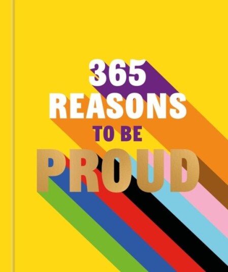 365 Reasons to be Proud 365 Reasons to be Proud
