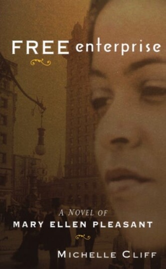 Free Enterprise A Novel of Mary Ellen Pleasant