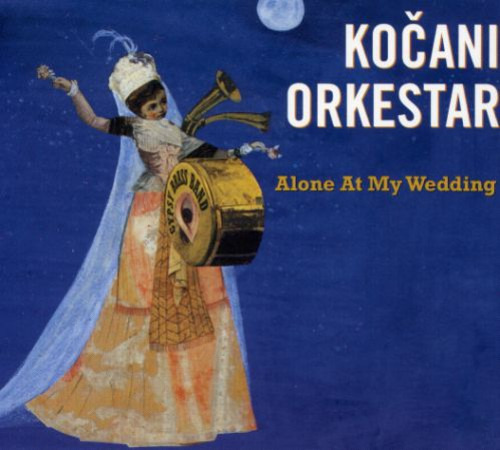 Kocani Orkestar Alone At My Wedding CD