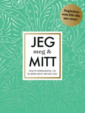 Jeg, meg & mitt. Svar på spørsmålene, og bli bedre kjent med deg selv