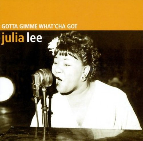 Julia Lee Gotta Gimme What'cha Got CD
