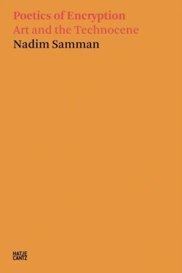 Nadim Samman: Poetics Of Encryption