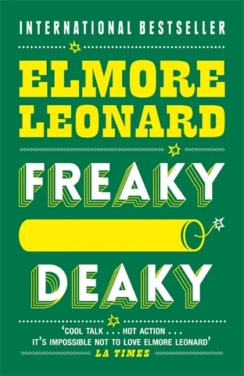 Freaky Deaky Av Elmore Leonard