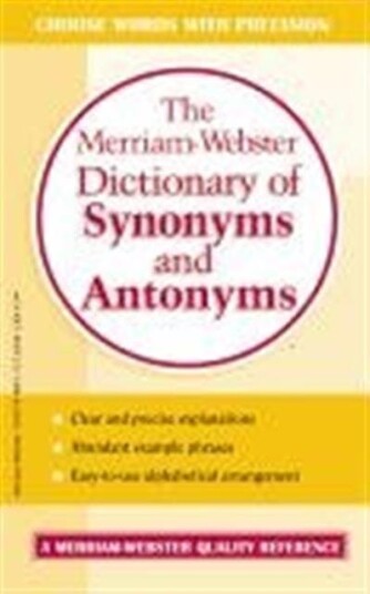The MerriamWebster Dictionary of Synonyms and Antonyms