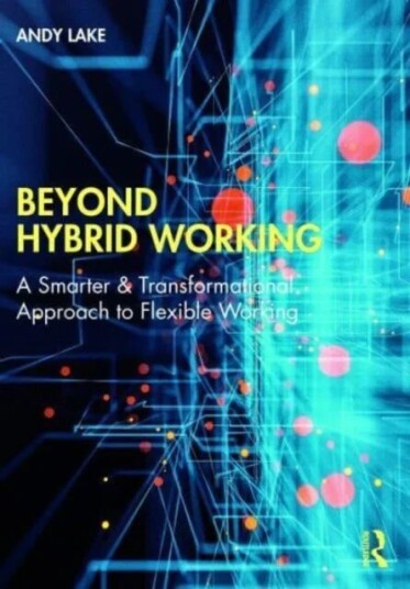 Beyond Hybrid Working Av Andy Lake