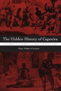 The Hidden History Of Capoeira Av Maya Talmon-Chvaicer
