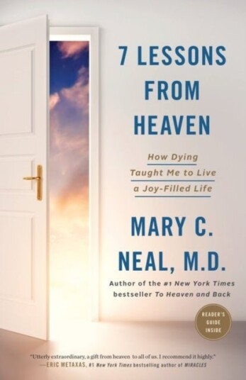 7 Lessons from Heaven: How Dying Taught Me to Live a Joy Filled Life 7 Lessons from Heaven: How Dying Taught Me to Live a Joy Filled Life