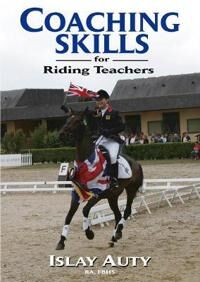 Coaching Skills For Riding Teachers Av Islay (Former Chief Selector For British Dressage Fellow Of The British Horse Society) Auty