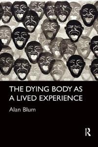 Blum Alan The Dying Body as a Lived Experience